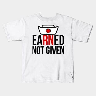 Earned Not Given Kids T-Shirt